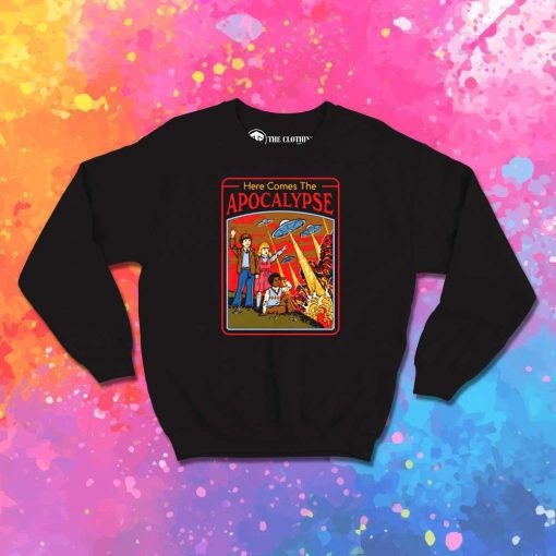 Here Comes The Apocalypse From Space Sweatshirt