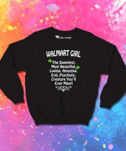I Am Walmart Girl Quote Sweatshirt