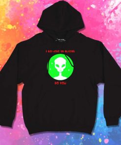 I Believe In Aliens Quote Hoodie
