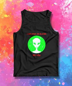 I Believe In Aliens Quote Tank Top