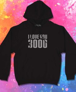 I Love You 3000 Metal Hoodie