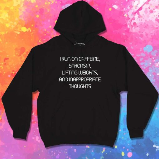 I Run On Caffeine And Sarcasm Quote Hoodie