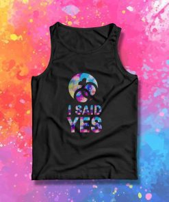 I Said Yes To Marry Tank Top