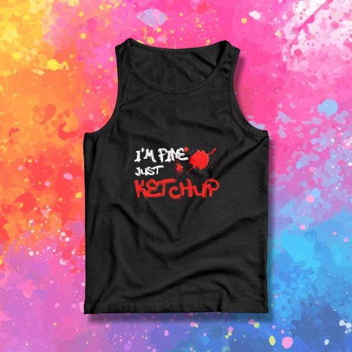 I'm Fine Just Ketchup Halloween Tank Top