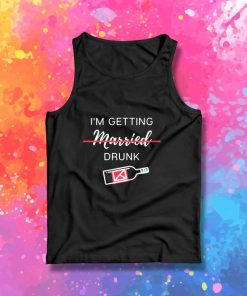 I'm Getting Married Drunk Tank Top