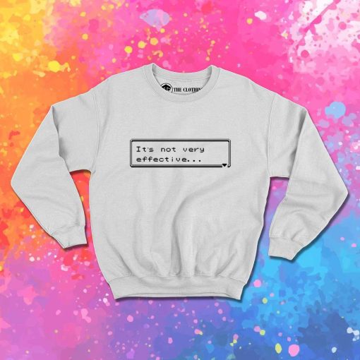 It's Not Very Effective Pokemon Sweatshirt