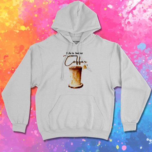 Life Is Better With Coffee Iced Hoodie
