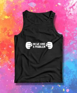 Mickey Mouse Do We Have A Problem Tank Top