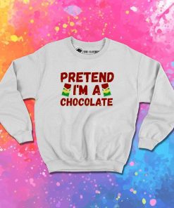 Pretend I'm A Chocolate Costume Sweatshirt