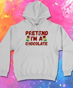 Pretend I'm A Chocolate Costume Hoodie