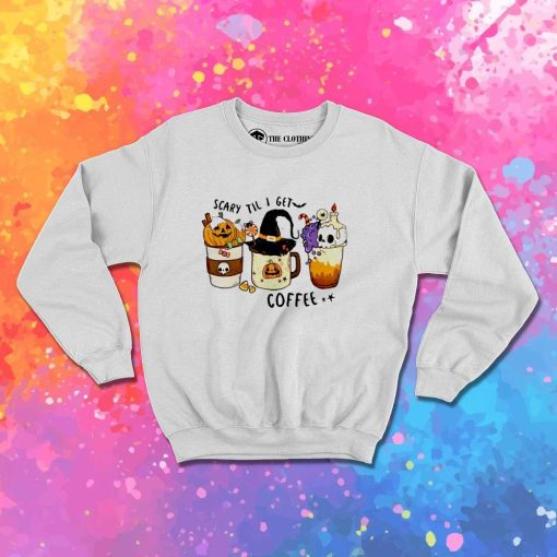 Scary Till I Get Coffee Halloween Sweatshirt