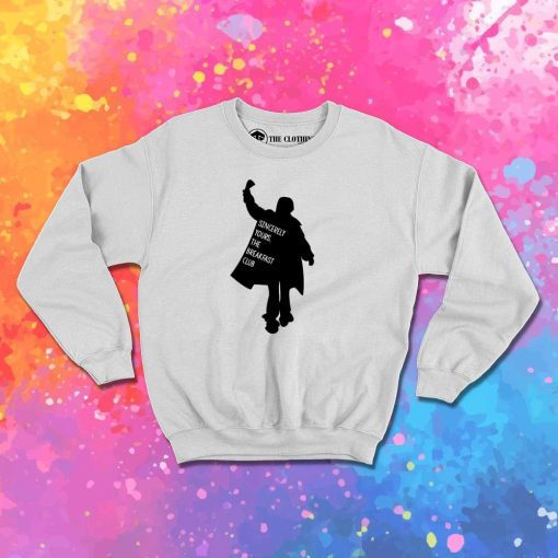 Sincerely Yours The Breakfast Club Sweatshirt