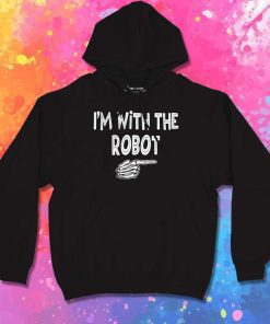 Skeleton I Am With The Robot Hoodie