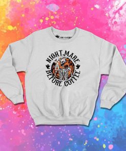 Skeleton Nightmare Before Coffee Sweatshirt