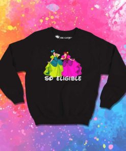 So Eligible Cinderella Sisters Sweatshirt