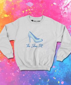 The Shoe Fit Cinderella Sweatshirt