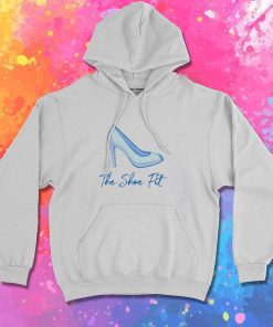 The Shoe Fit Cinderella Hoodie
