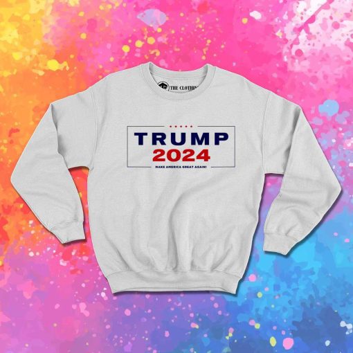 Trump 2024 Make America Again Sweatshirt