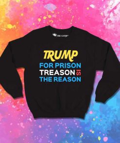 Trump For Prison Treason Sweatshirt