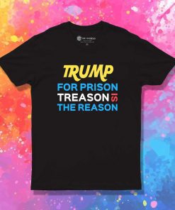 Trump For Prison Treason T-Shirt