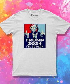 Trump I Will Be Back 2024 T-Shirt
