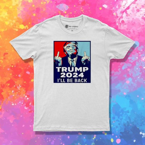 Trump I Will Be Back 2024 T-Shirt