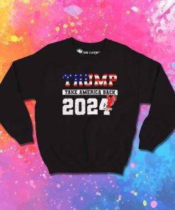 Trump Take America Back 2024 Sweatshirt