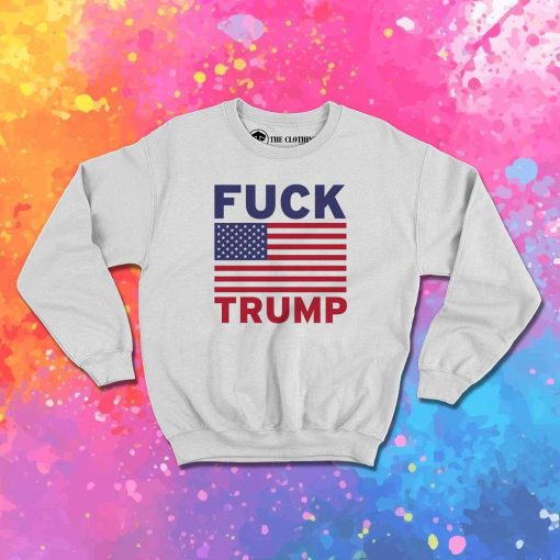USA Flag Fuck Trump Sweatshirt