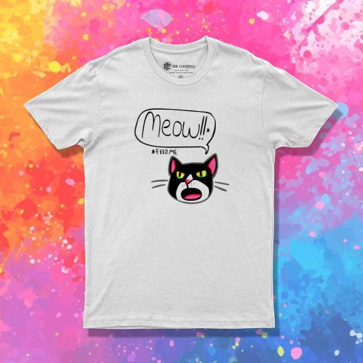 Ugly Cat Feed Me Meow T-Shirt