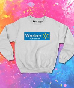 Walmart Worker Exploitation Logo Sweatshirt