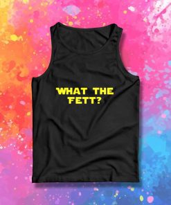What The Fett Star Wars Tank Top