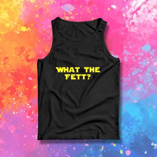 What The Fett Star Wars Tank Top