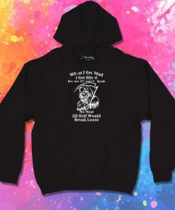 When I Get Mad Become Grim Reaper Hoodie