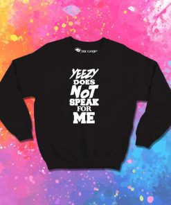 Yeezy Does Not Speak For Me Sweatshirt