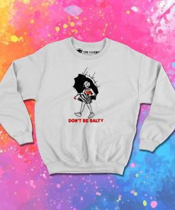 Yeezy Don't Be Salty Sweatshirt