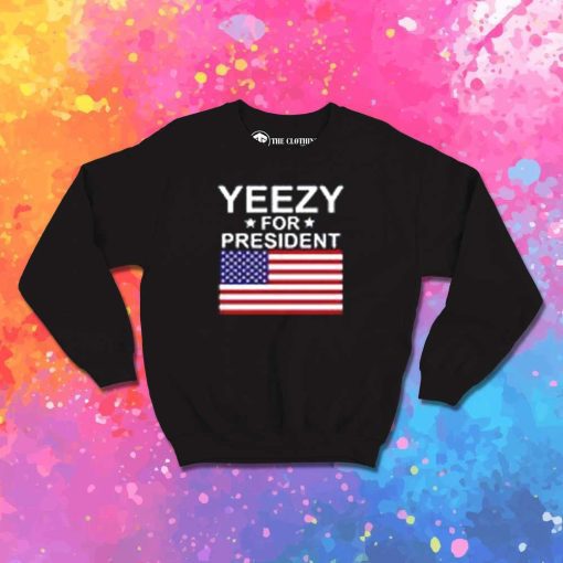 Yeezy For President USA Flag Sweatshirt