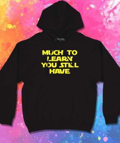 Yoda Much To Learn You Have Still Hoodie