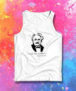 Albert Einstein Fuck Flat Earthers Tank Top