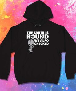 Alien Says The Earth Is Round Hoodie