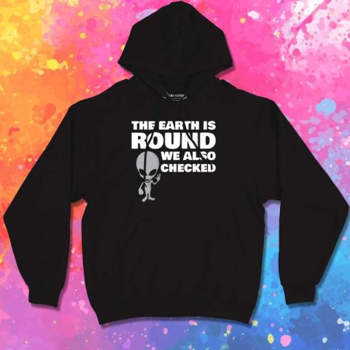 Alien Says The Earth Is Round Hoodie