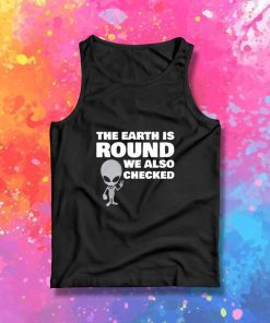 Alien Says The Earth Is Round Tank Top