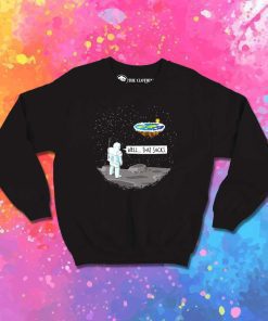 Astronaut Flat Earth Well That Sucks Sweatshirt