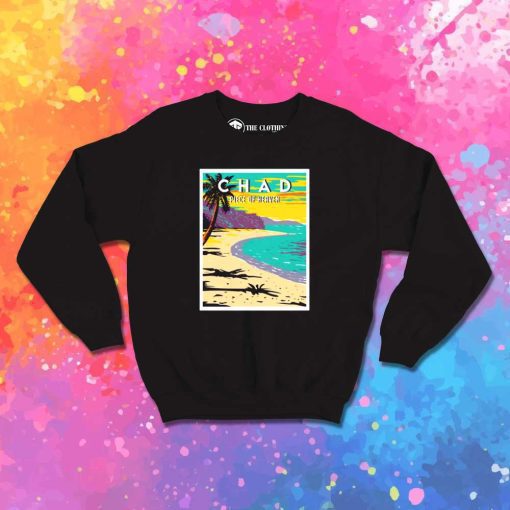 Chad Piece Of Heaven Sweatshirt