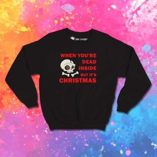 Dead Inside But It Is Christmas Sweatshirt