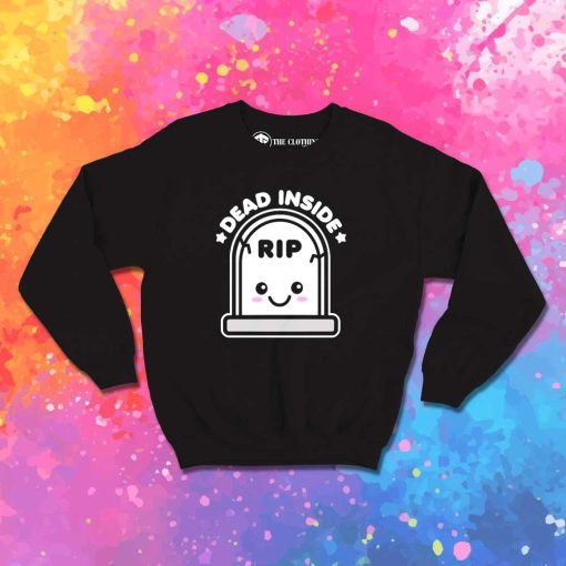 Dead Inside RIP Tombstone Sweatshirt