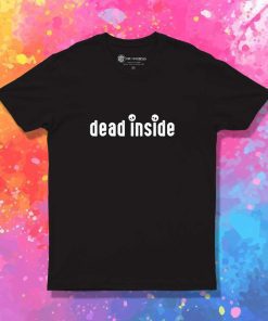 Dead Inside Skull Quote T-Shirt