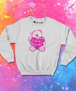 Dead Inside Teddy Bear Sweatshirt