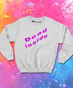 Dead Inside Word Art Sweatshirt