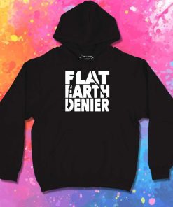 Flat Earth Denier Quote Hoodie