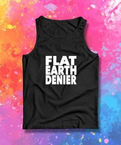 Flat Earth Denier Quote Tank Top